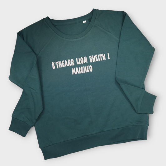 Sweatshirt - Adult S - B'Fhearr liom bheith i Maigheo - Glazed Green