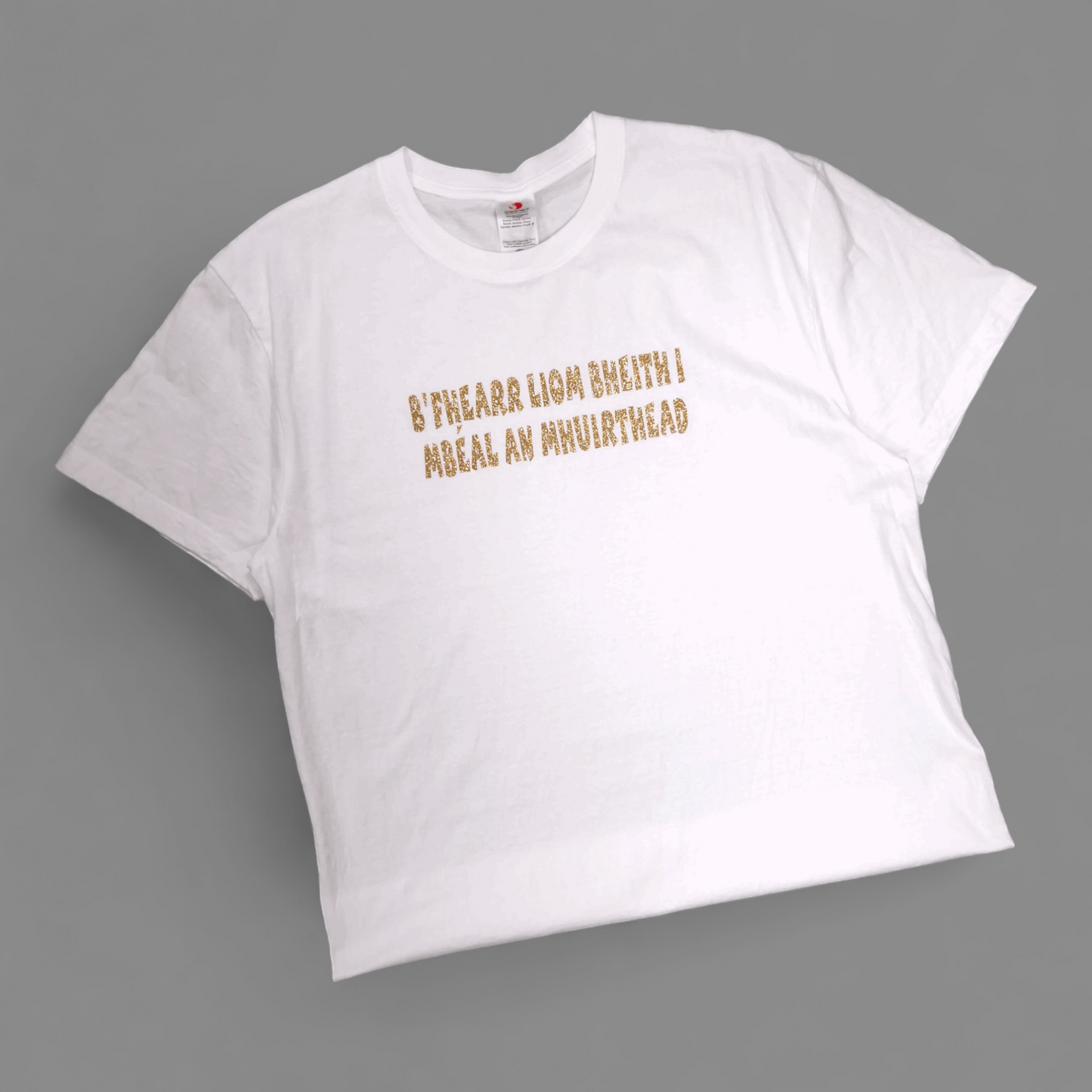 T-Shirt - Adult XL - B'Fhearr liom bheith i mBéal an Mhuirthead - White