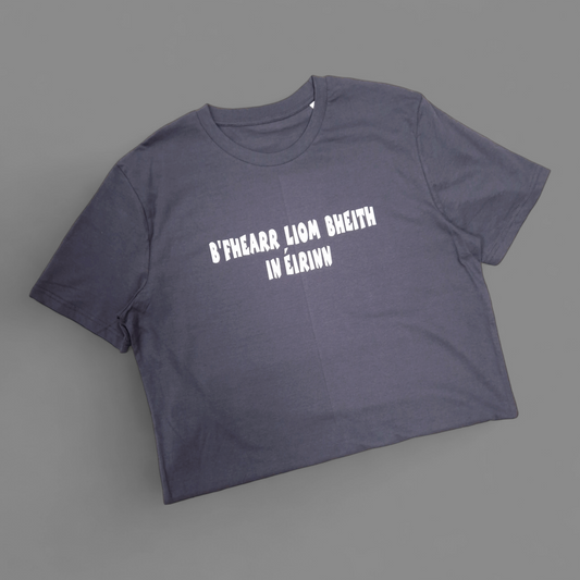 T-Shirt - Adult L - B'Fhearr liom bheith in Éirinn - Charcoal Grey