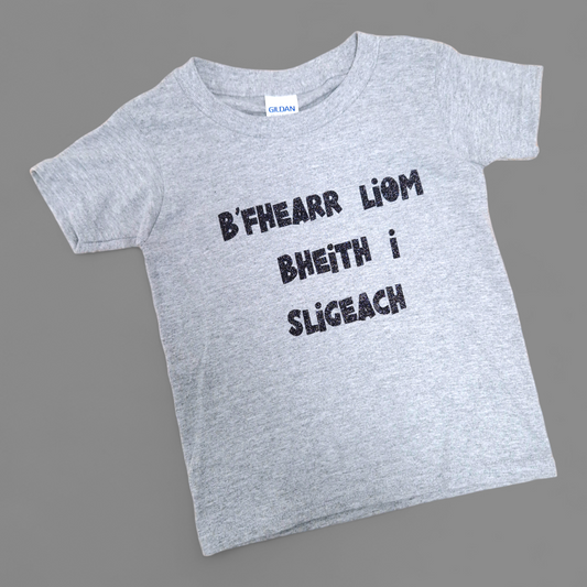 T-Shirt - 2-3 Years - B'Fhearr liom bheith i Sligeach - Grey